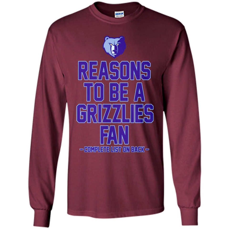 Reasons to be a Memphis Grizzlies Fan Complete List on Back - Long Sleeve T-Shirt