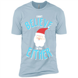 Santa Doesn't Believe In You Either Christmas Ls Shirt Gift - Premium Short Sleeve T-Shirt