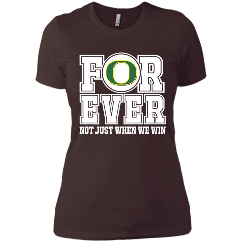 Oregon Ducks Forever For ever not just when we win - Ladies' Boyfriend T-Shirt