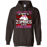I Would Push You In Front Of Zombies To Save My Unicorn