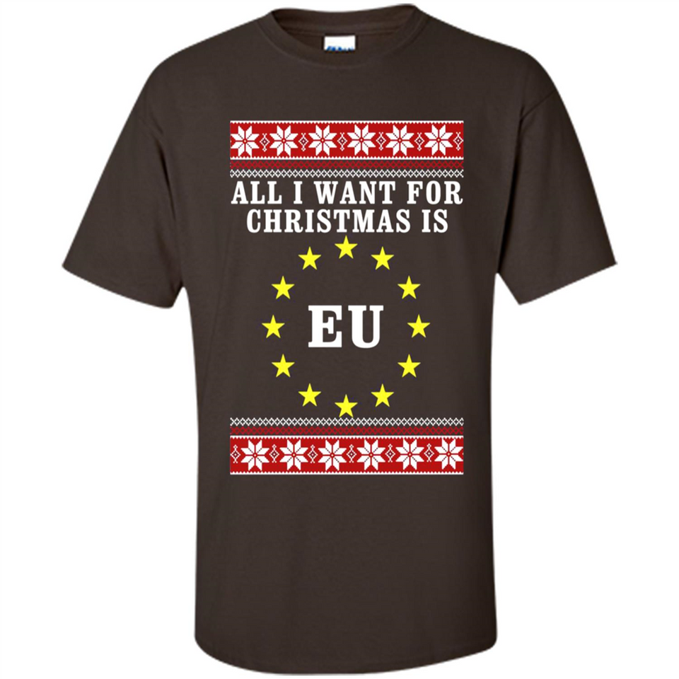 All I want for Christmas is EU ugly - Shirt