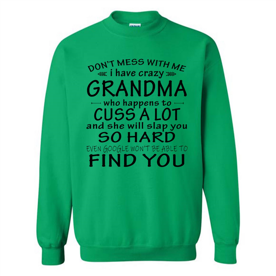 Don't Mess With Me My Grandma Is Crazy And She Will Slap You - Sweatshirt
