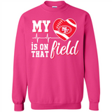San Francisco 49ers Football My Heart is on that Field - Sweatshirt