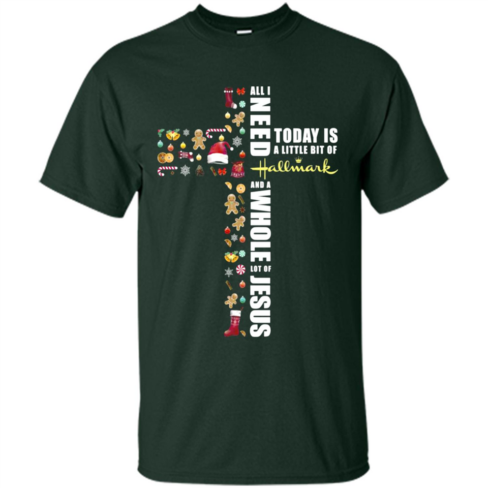 All I need today is a little bit of Hallmark and a whole lot of Jesus - Shirt