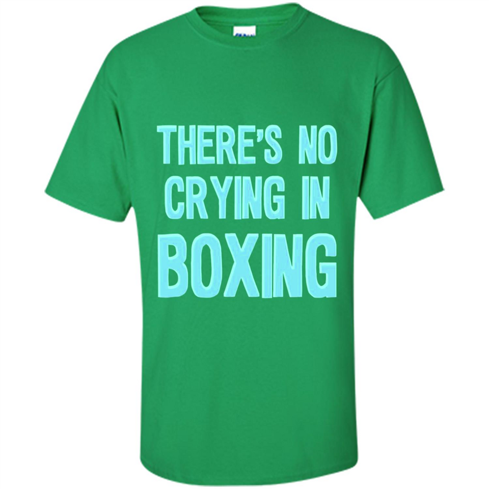 There's no crying in boxing - Shirt