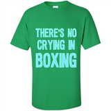 There's no crying in boxing - Shirt