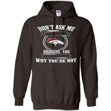 Don't Ask Me Why I'm A Denver Broncos Fan Ask Yourself
