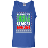 All I Want For Christmas Is More Bowling Christmas - Tank Top