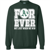 Oakland Athletics Forever For ever not just when we win - Sweatshirt