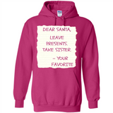 Dear Santa Leave Presents Take Sister Christmas - Hoodie
