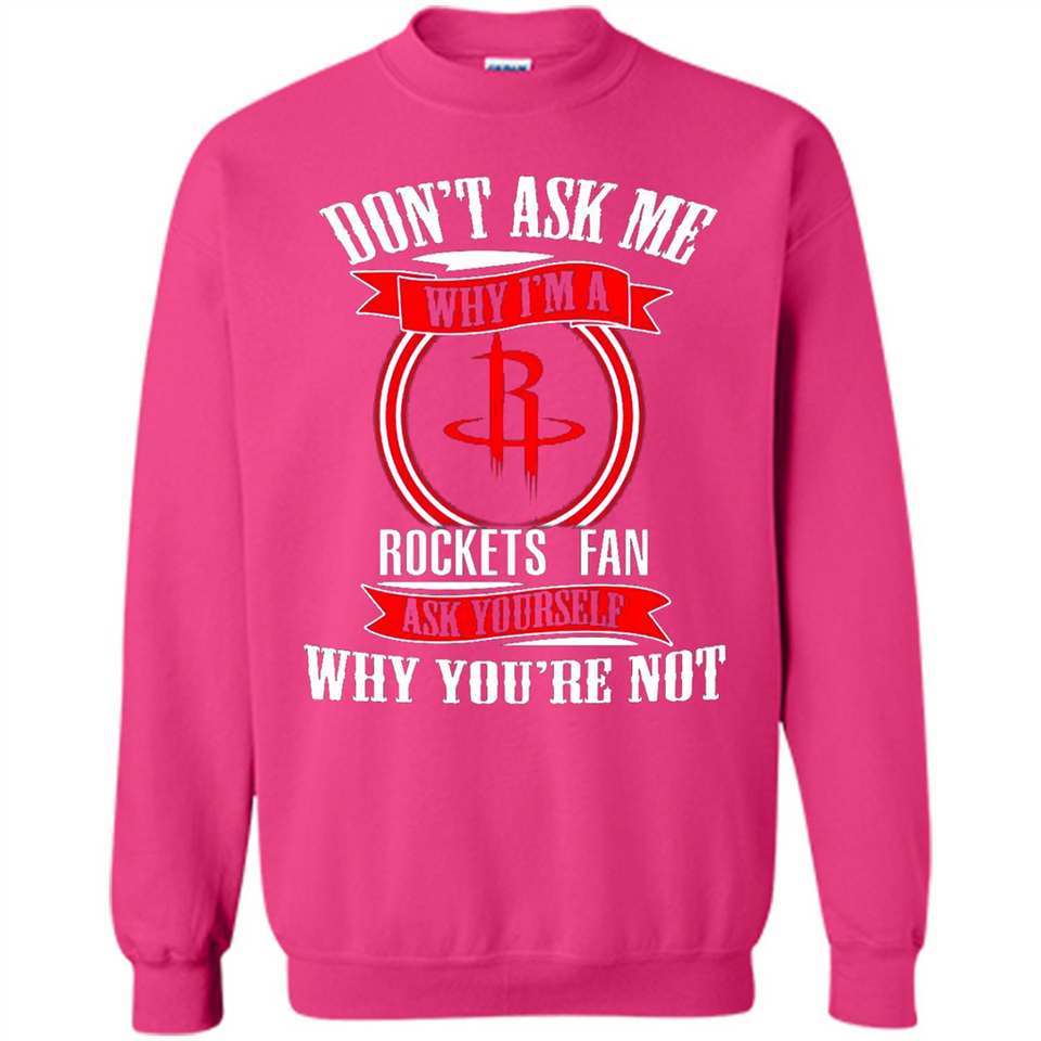 Don't Ask Me Why I'm A Houston Rockets Fan Ask Yourself