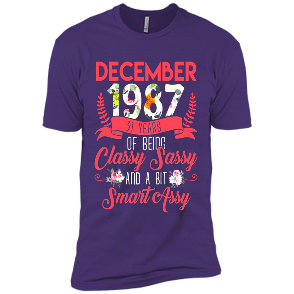 December 1987 31 Years Of Being Classy Sassy - Premium Short Sleeve T-Shirt