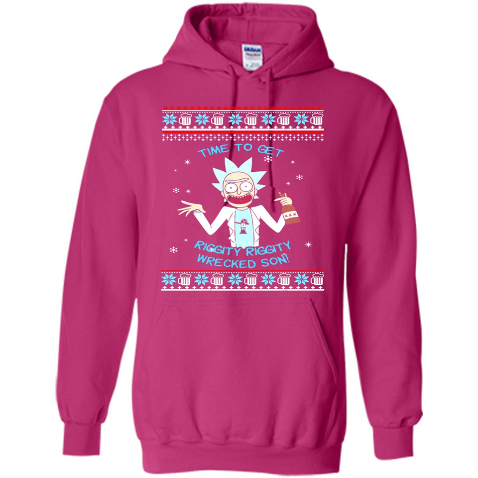 Rick and Morty Time to get Riggity Riggity Wrecked Son Christmas sweater - Hoodie