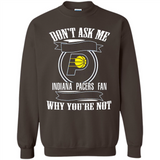 Don't Ask Me Why I'm A Indiana Pacers Fan Ask Yourself