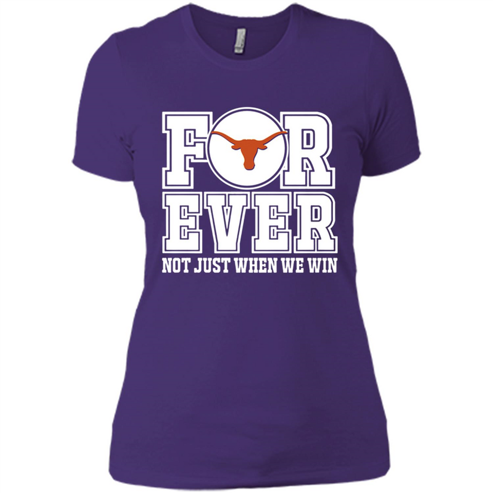 Texas Longhorns Forever For ever not just when we win - Ladies' Boyfriend T-Shirt