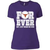 Texas Longhorns Forever For ever not just when we win - Ladies' Boyfriend T-Shirt