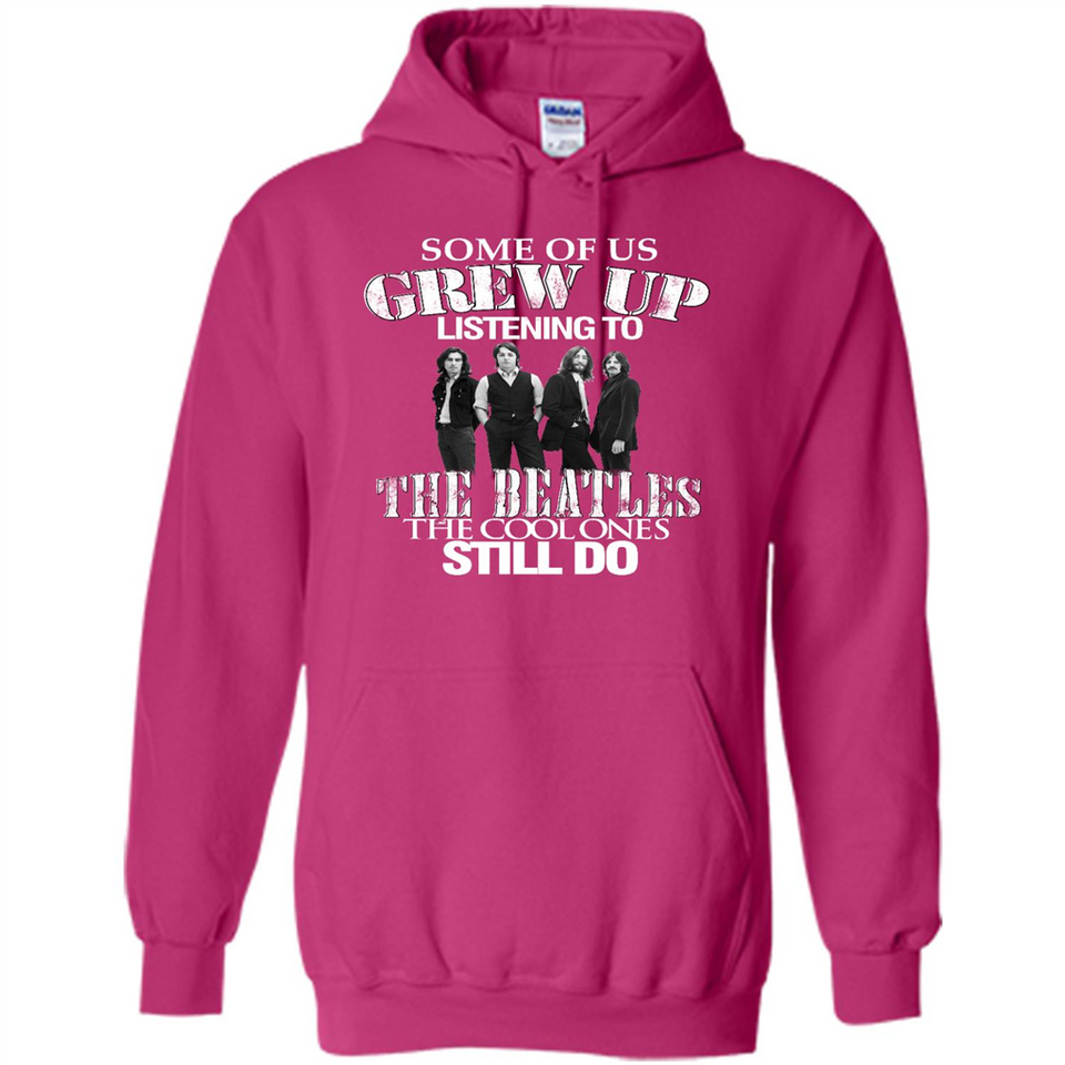 Some of us grew up listening to the beatles