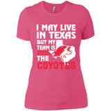 I May Live In Texas But My Team Is The Coyotes - Ladies' Boyfriend T-Shirt