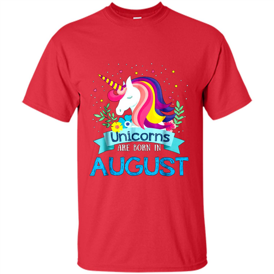 Unicorns are born in August Birthday Rainbow Gift Custom Ultra Cotton