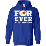 Phoenix Suns Forever For ever not just when we win - Hoodie