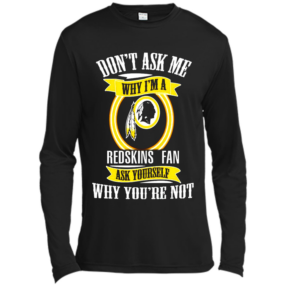 Don't Ask Me Why I'm A Washington Redskins Fan Ask Yourself