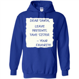 Dear Santa Leave Presents Take Sister Christmas - Hoodie