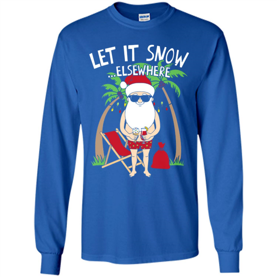 Let It Snow Elsewhere - Long Sleeve T-Shirt