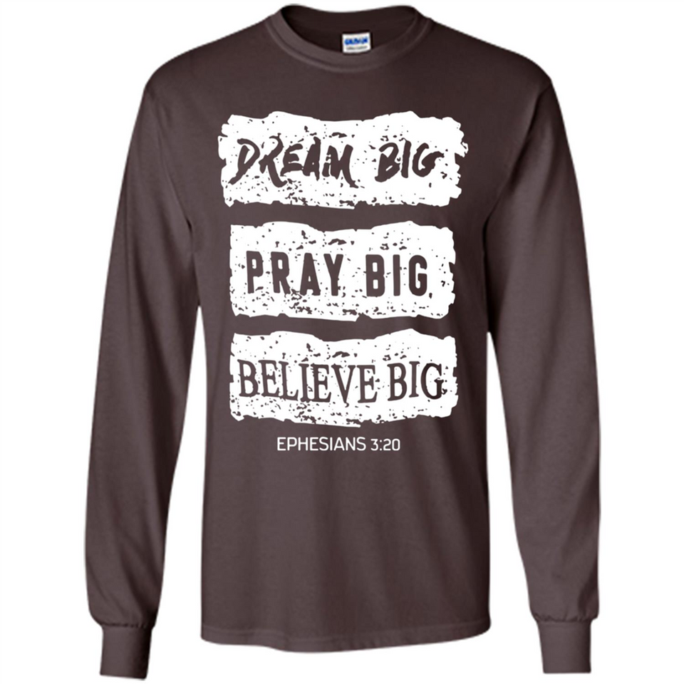 DREAM BIG PRAY BIG BELIEVE BIG EPHESIANS 3 20