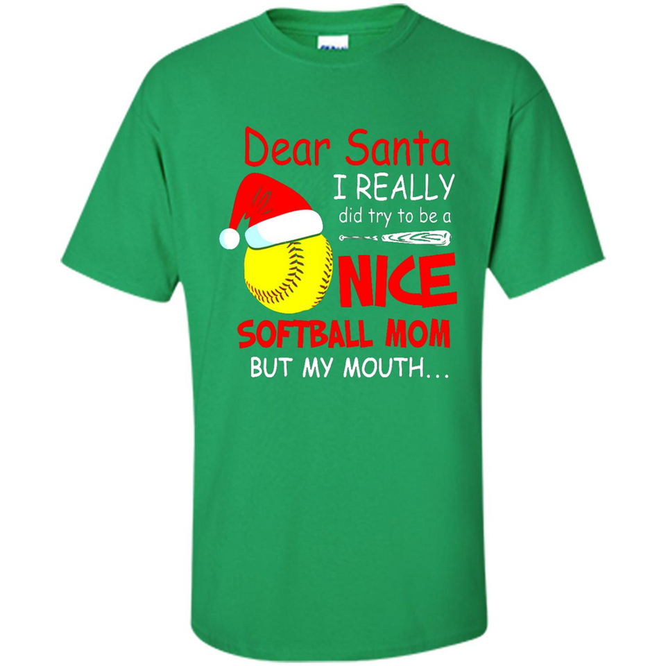 Dear Santa I Really Did Try To Be A Nice Softball Mom T-Shirt - Shirt