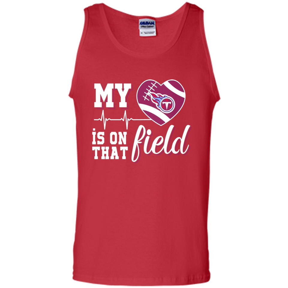 Tennessee Titans Football My Heart is on that Field - Tank Top