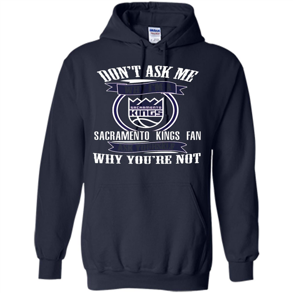 Don't Ask Me Why I'm A Sacramento Kings Fan Ask Yourself