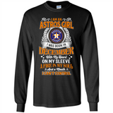 I Am An Houston Astros Girl I Was Born In December With My Heart On My Sleeve A Fire In My Soul And A Mouth I Cant Control - Long Sleeve T-Shirt