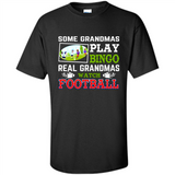 Some Grandmas Play Bingo Real Grandmas Watch Football
