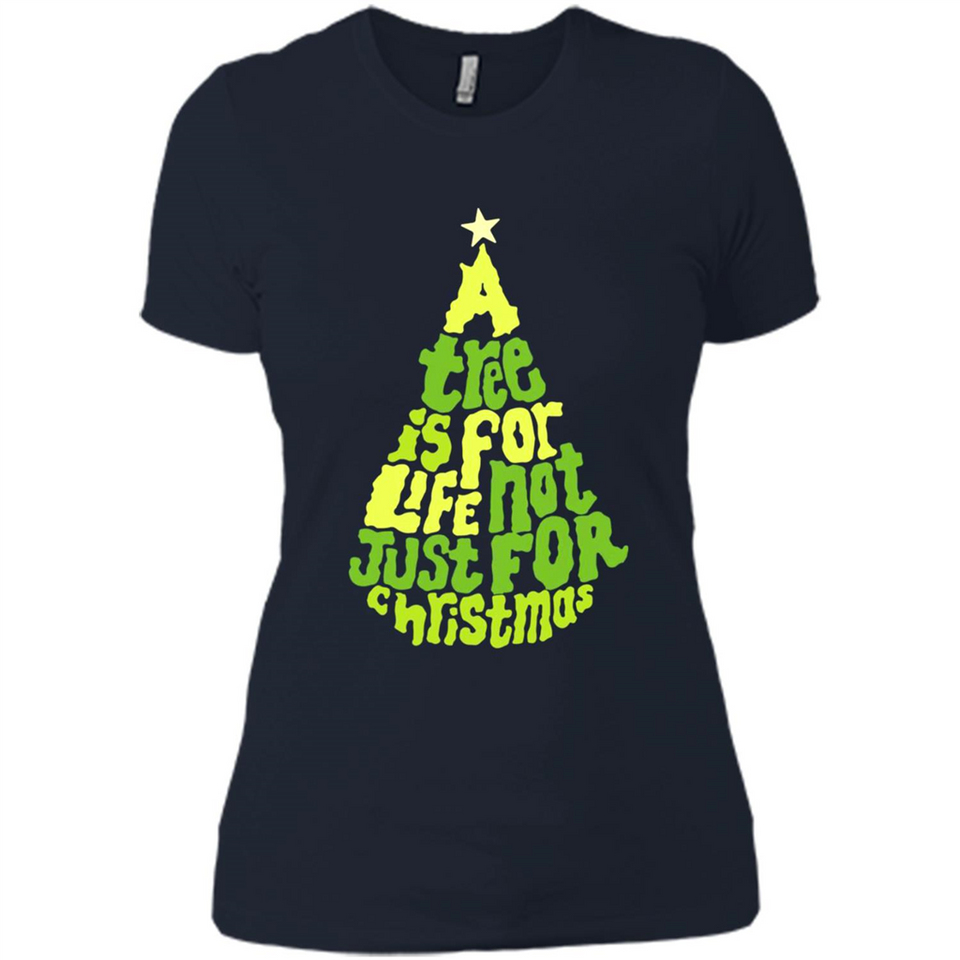 A Tree Is For Life Not Just For Christmas - Ladies' Boyfriend T-Shirt