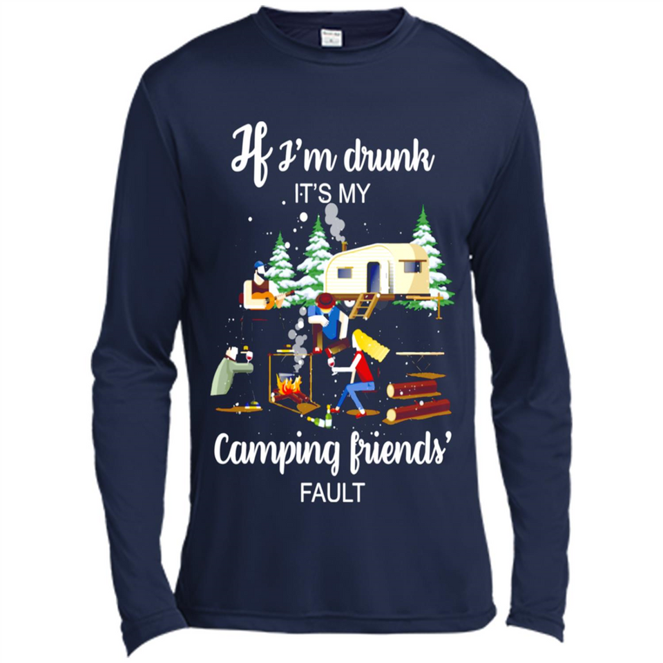 If I'm drunk It's my camping friends fault