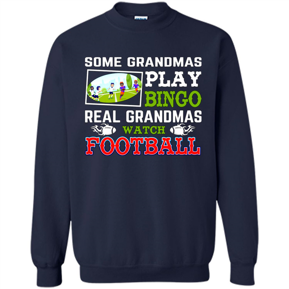 Some Grandmas Play Bingo Real Grandmas Watch Football
