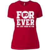 Philadelphia Flyers Forever For ever not just when we win - Ladies' Boyfriend T-Shirt