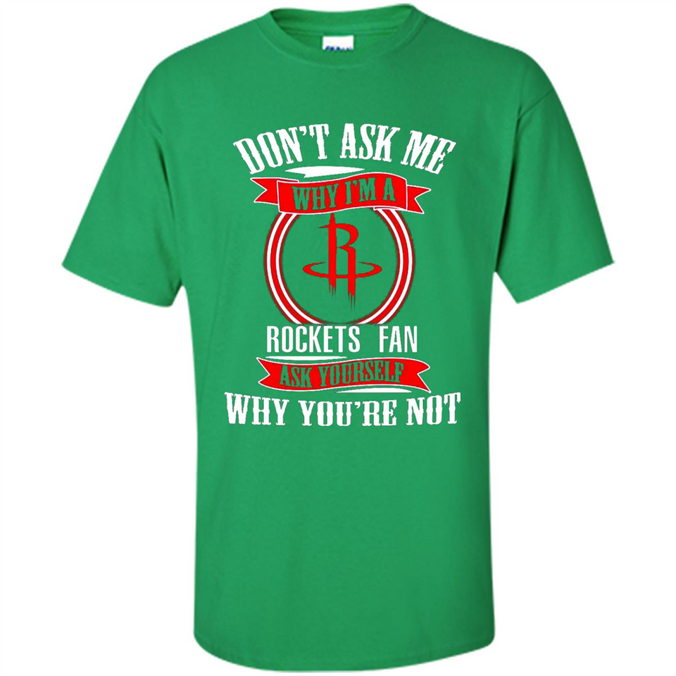 Don't Ask Me Why I'm A Houston Rockets Fan Ask Yourself