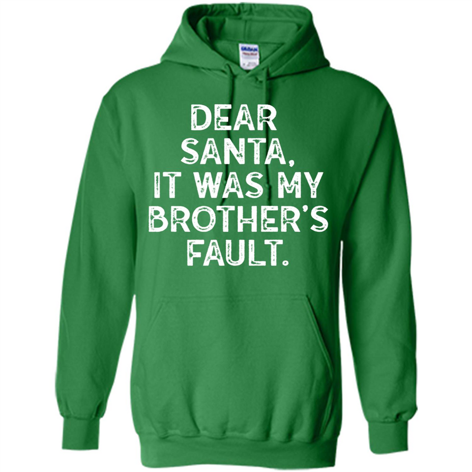 Christmas Shirt - Dear Santa It Was My Brother's Fault - Hoodie