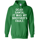 Christmas Shirt - Dear Santa It Was My Brother's Fault - Hoodie