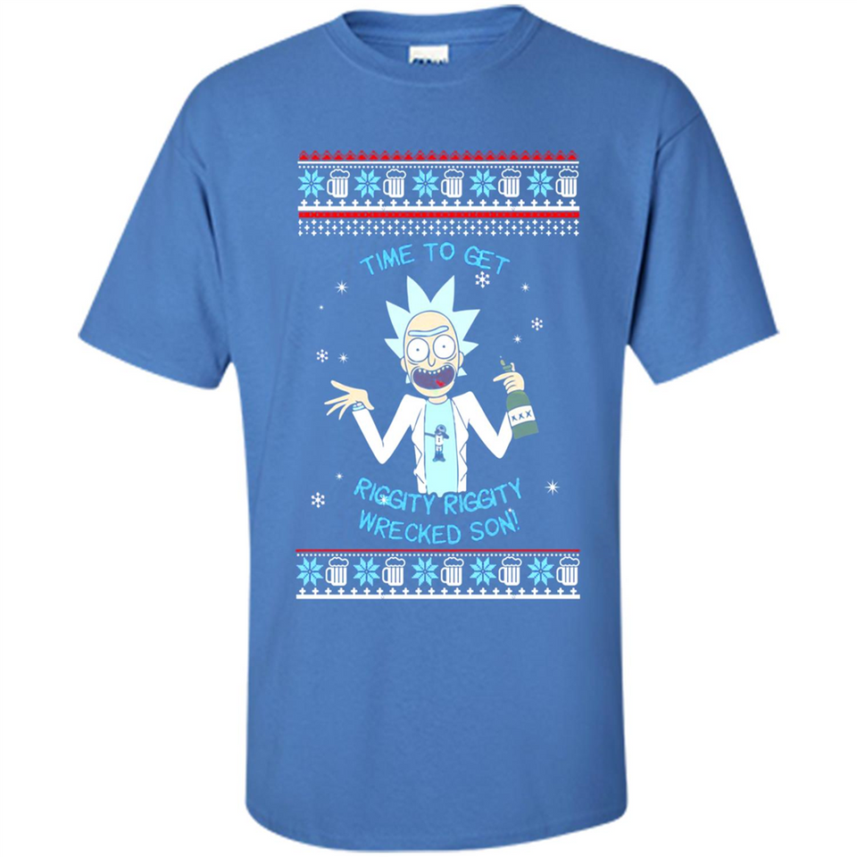 Rick and Morty Time to get Riggity Riggity Wrecked Son Christmas sweater - Shirt
