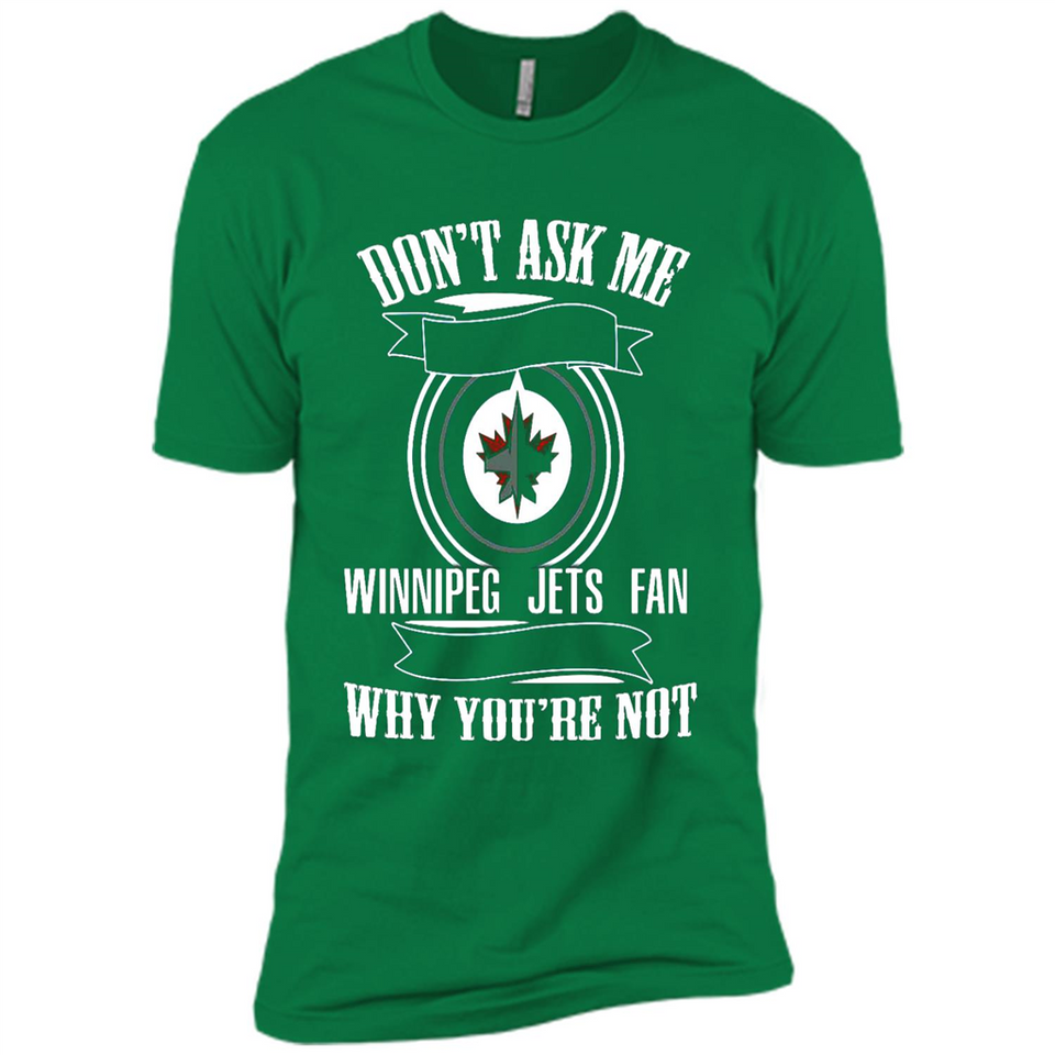 Don't Ask Me Why I'm A Winnipeg Jets Fan Ask Yourself