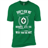 Don't Ask Me Why I'm A Winnipeg Jets Fan Ask Yourself
