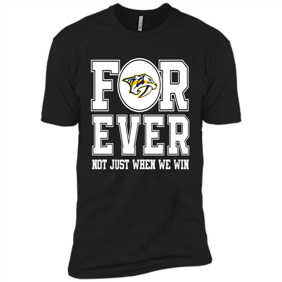 Nashville Predators Forever For ever not just when we win - Premium Short Sleeve T-Shirt