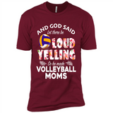 God Said let There Be Loud Yelling So He Made Volleyball Moms - Premium Short Sleeve T-Shirt