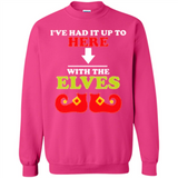 Ive Had It Up To Here With The Elves - Sweatshirt