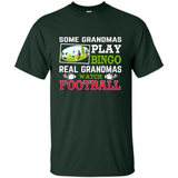Some Grandmas Play Bingo Real Grandmas Watch Football