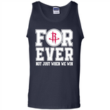 Houston Rockets Forever For ever not just when we win - Tank Top