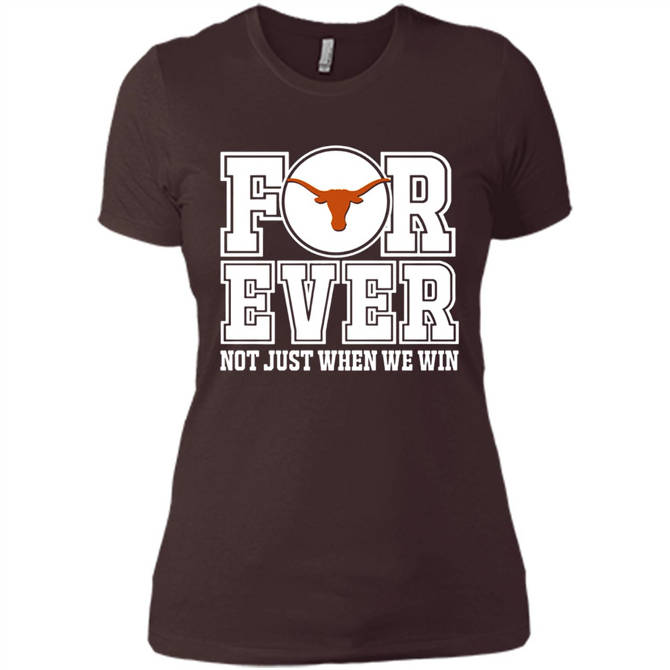 Texas Longhorns Forever For ever not just when we win - Ladies' Boyfriend T-Shirt