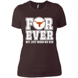 Texas Longhorns Forever For ever not just when we win - Ladies' Boyfriend T-Shirt